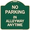 Signmission No Parking in Alleyway Anytime Heavy-Gauge Aluminum Architectural Sign, 18" x 18", G-1818-23725 A-DES-G-1818-23725 - alternate 1